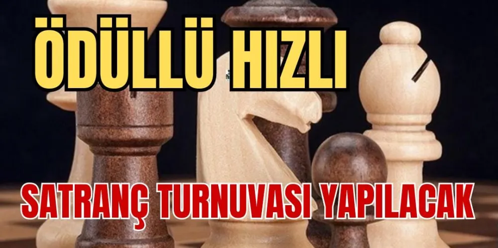 ÖDÜLLÜ SATRANÇ TURNUVASI YAPILACAK