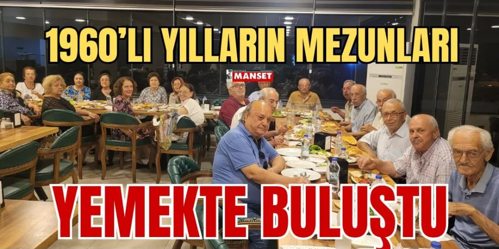 1960’LI YILLARIN MEZUNLARI YEMEKTE BULUŞTU