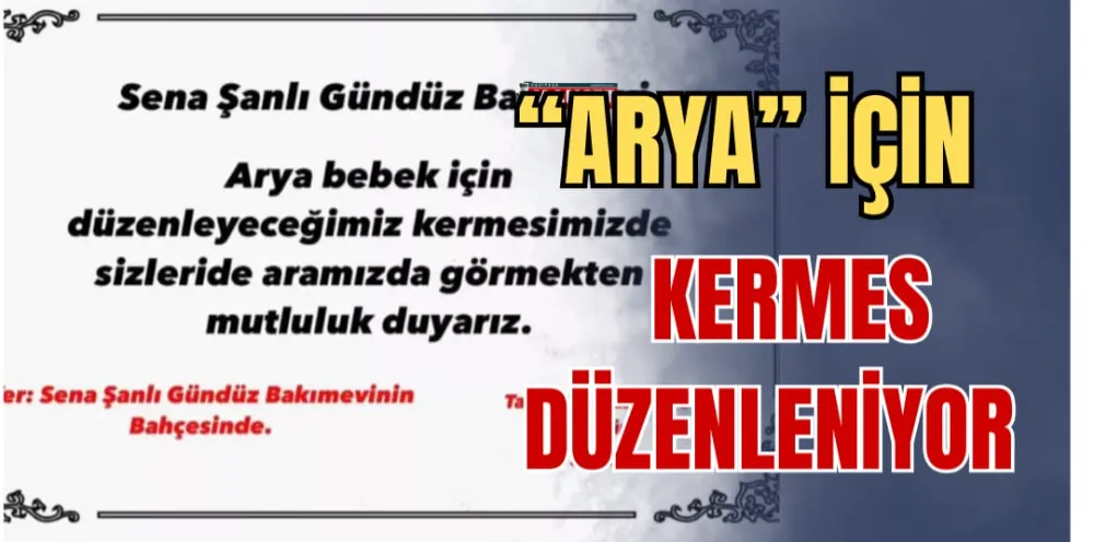 ARYA İÇİN KERMES DÜZENLENİYOR