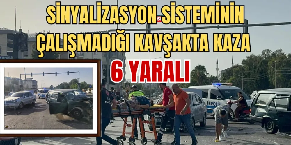 SİNYALİZASYON SİSTEMİNİN ÇALIŞMADIĞI KAVŞAKTA KAZA: 6 YARALI 