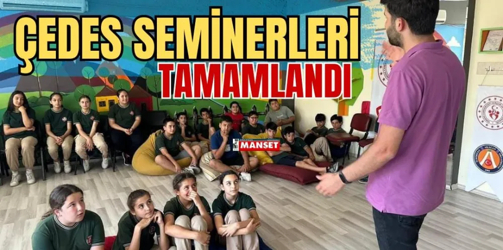 ÇEDES SEMİNERLERİ TAMAMLANDI