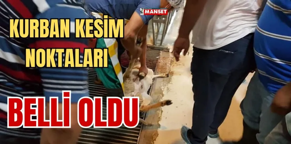 KURBAN KESİM NOKTALARI BELLİ OLDU 