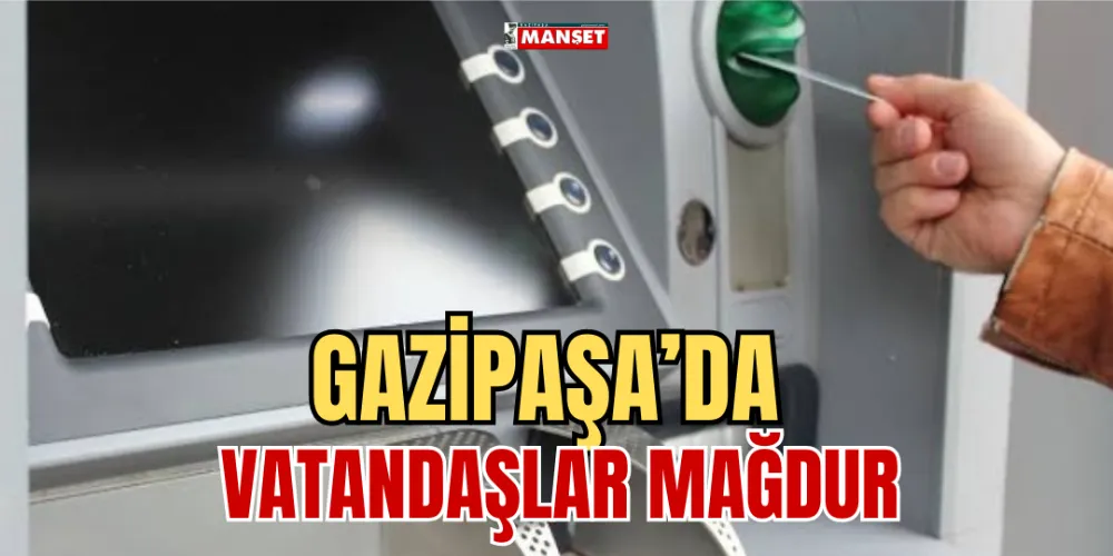 GAZİPAŞA’DA VATANDAŞLAR MAĞDUR!