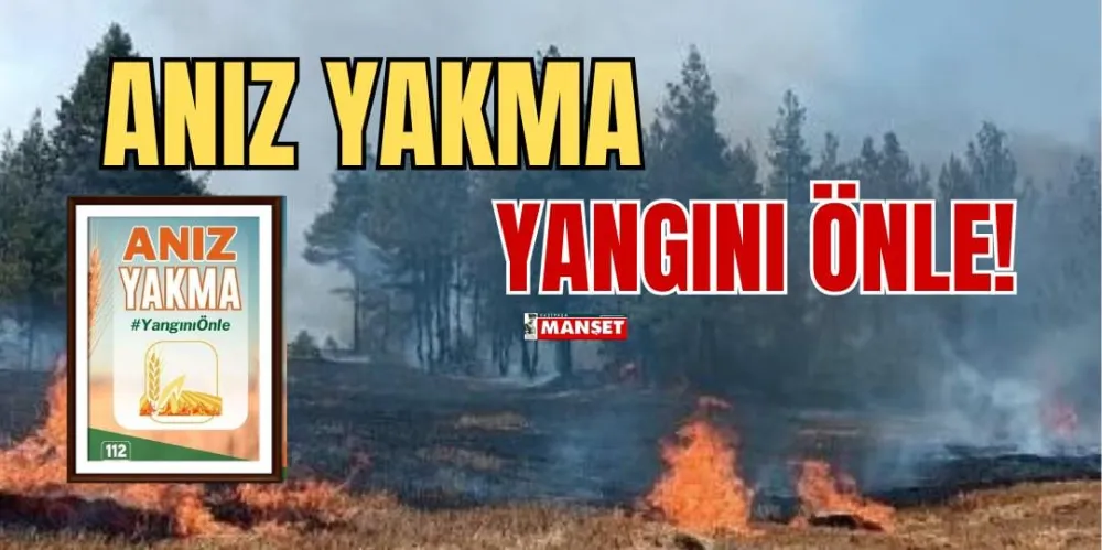 ANIZ YAKMA, YANGINI ÖNLE!