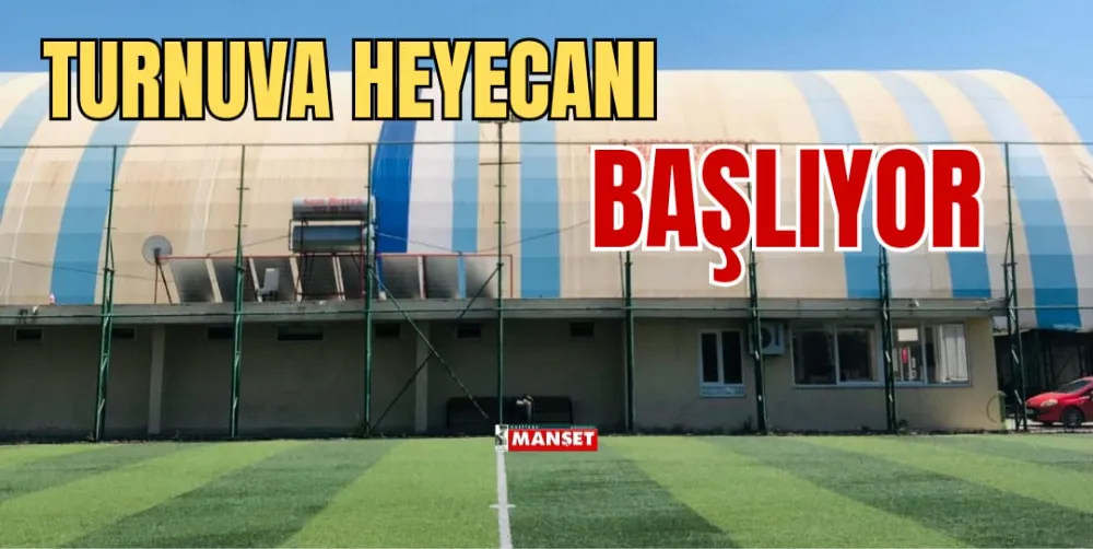 TURNUVA HEYECANI BAŞLIYOR