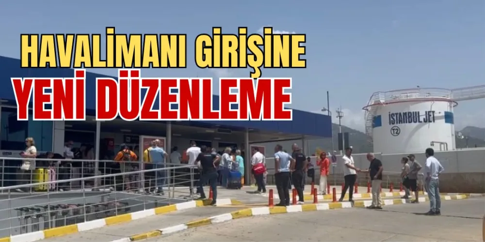 HAVALİMANI GİRİŞİNE YENİ DÜZENLEME