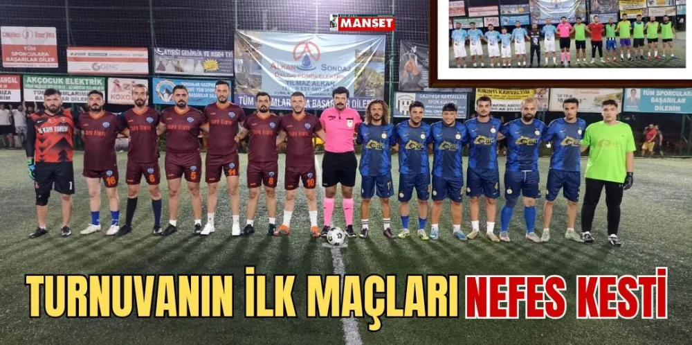 TURNUVANIN İLK MAÇLARI NEFES KESTİ 