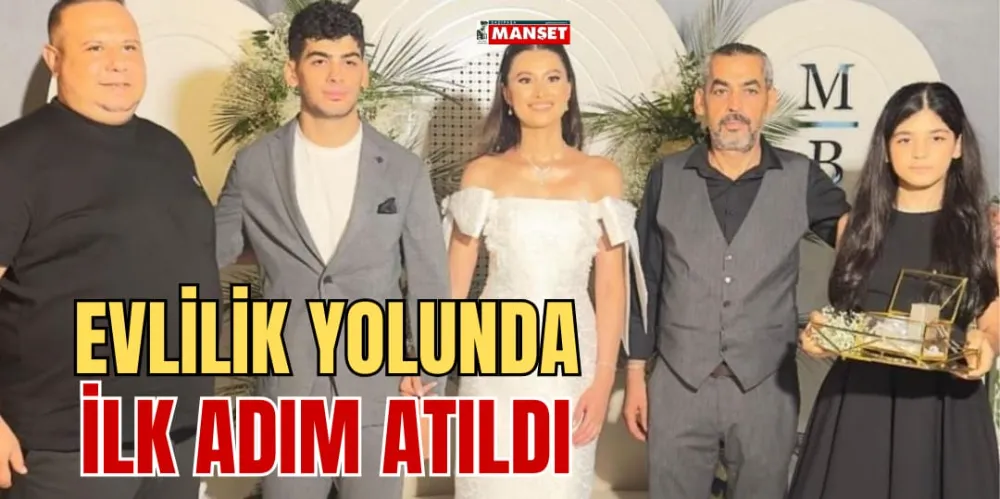 EVLİLİK YOLUNDA İLK ADIM ATILDI