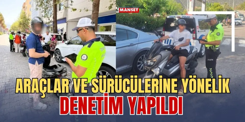 ARAÇLAR VE SÜRÜCÜLERİNE YÖNELİK DENETİM YAPILDI 