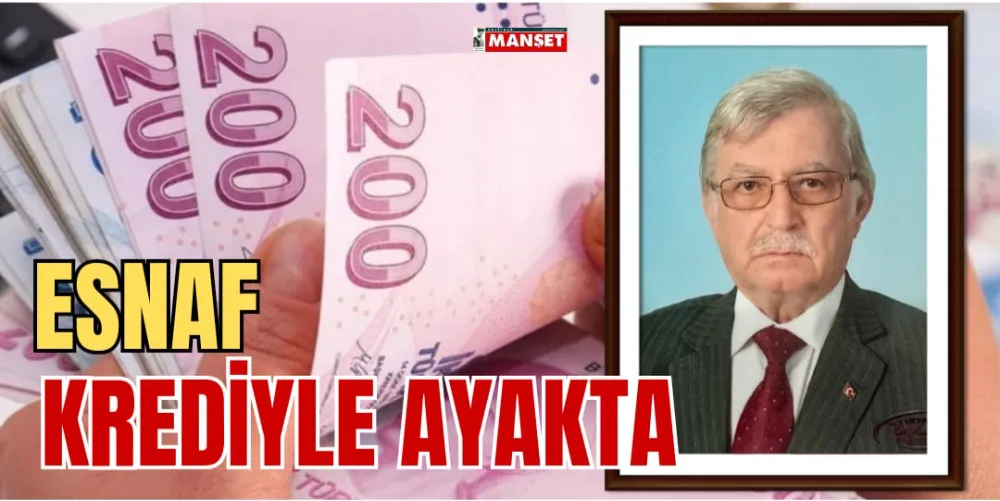 ESNAF KREDİYLE AYAKTA