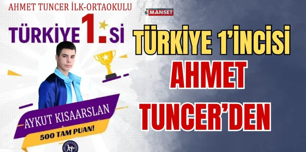 TÜRKİYE 1’İNCİSİ AHMET TUNCER’DEN