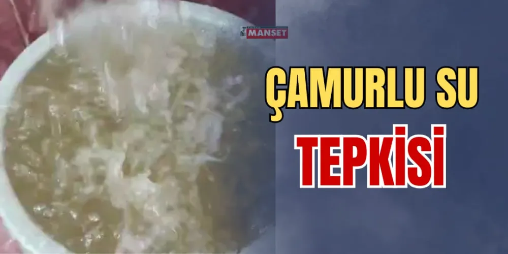 ÇAMURLU SU TEPKİSİ