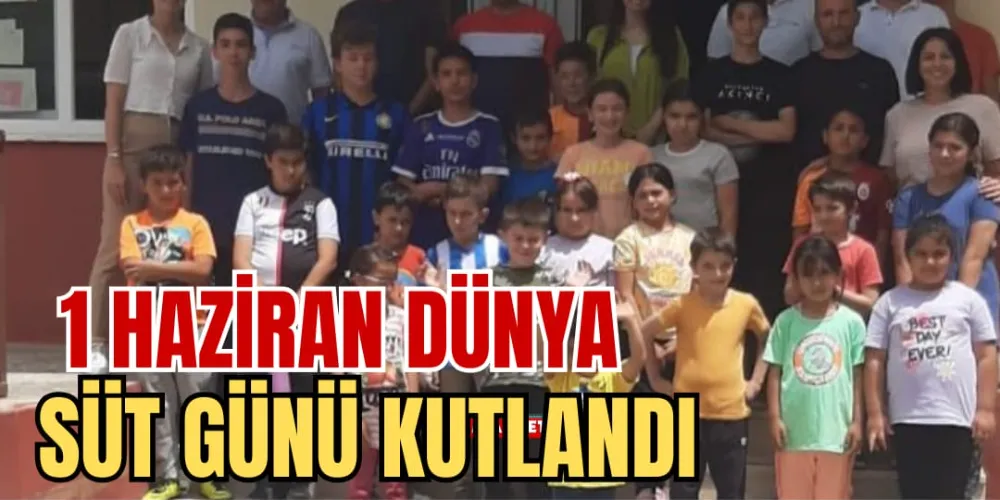 1 HAZİRAN DÜNYA SÜT GÜNÜ KUTLANDI