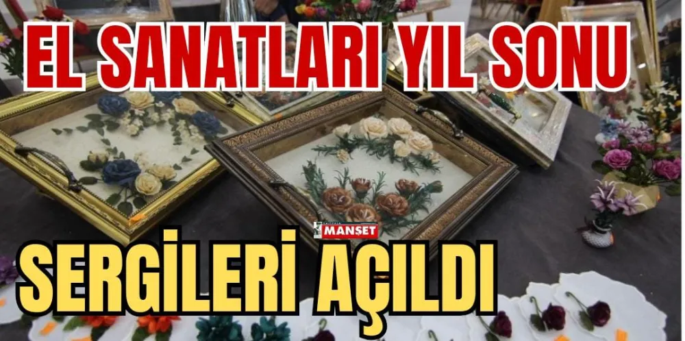 EL SANATLARI YIL SONU SERGİLERİ AÇILDI 