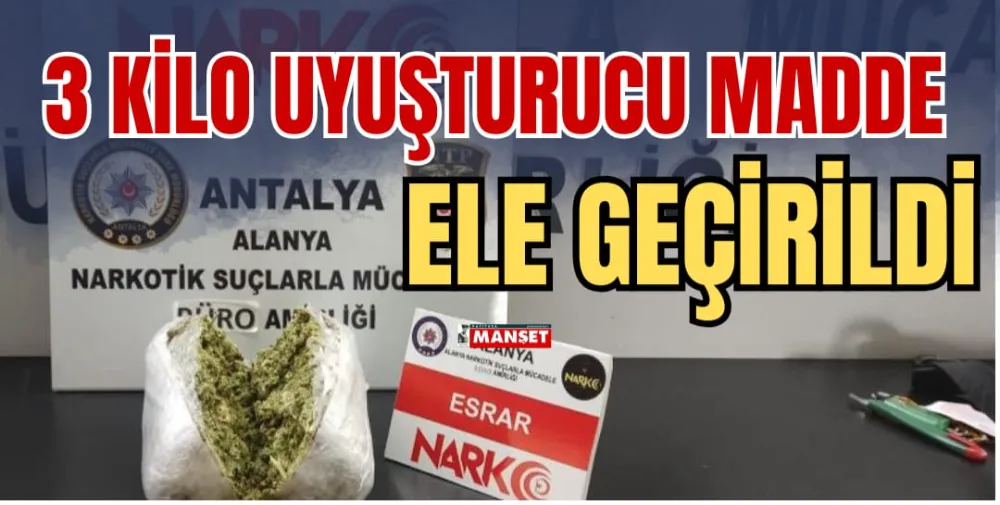 3 KİLO UYUŞTURUCU MADDE ELE GEÇİRİLDİ