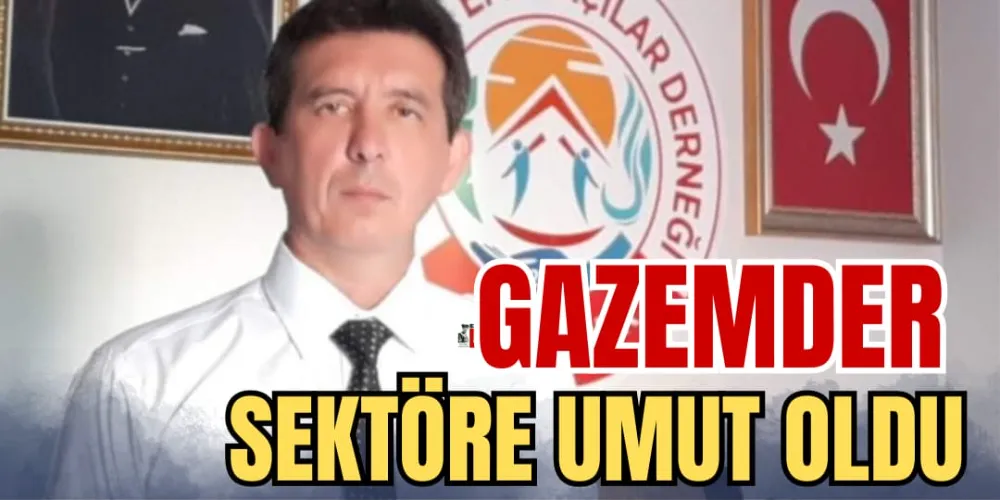 GAZEMDER SEKTÖRE UMUT OLDU