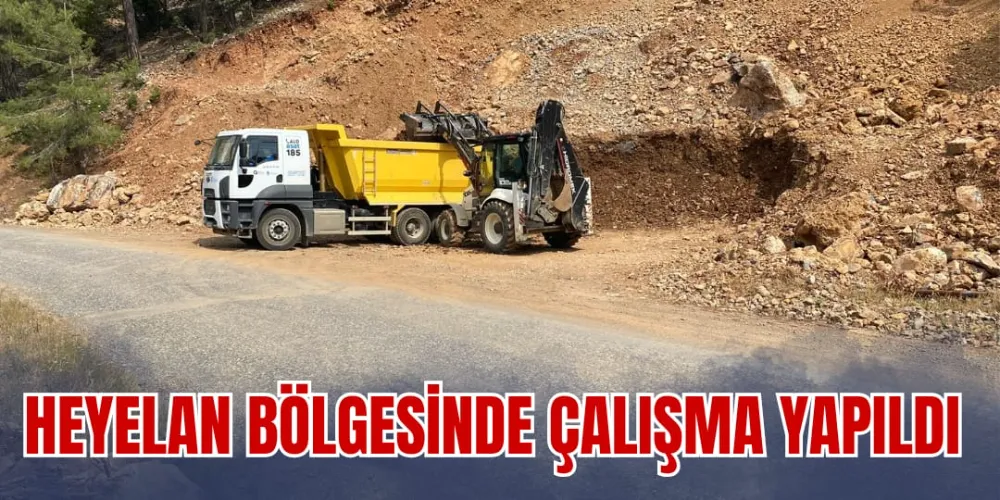 HEYELAN BÖLGESİNDE ÇALIŞMA YAPILDI