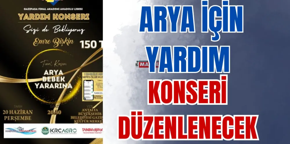 ARYA İÇİN YARDIM KONSERİ VERİLECEK 