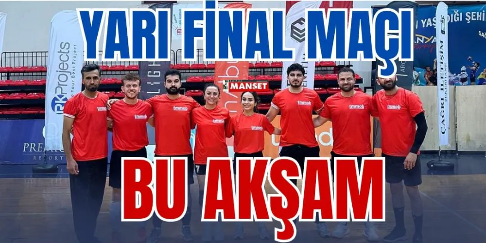 YARI FİNAL MAÇI BU AKŞAM