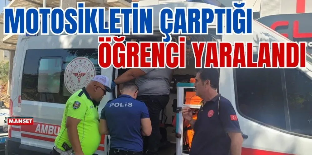 MOTOSİKLETİN ÇARPTIĞI ÖĞRENCİ YARALANDI