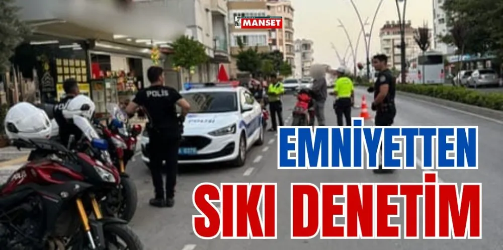 EMNİYETTEN SIKI DENETİM