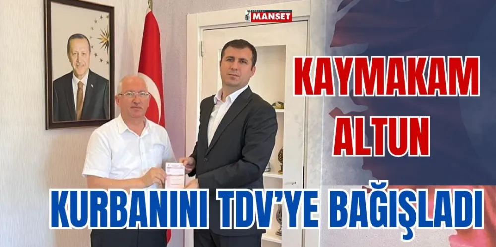 KAYMAKAM ALTUN KURBANINI TDV