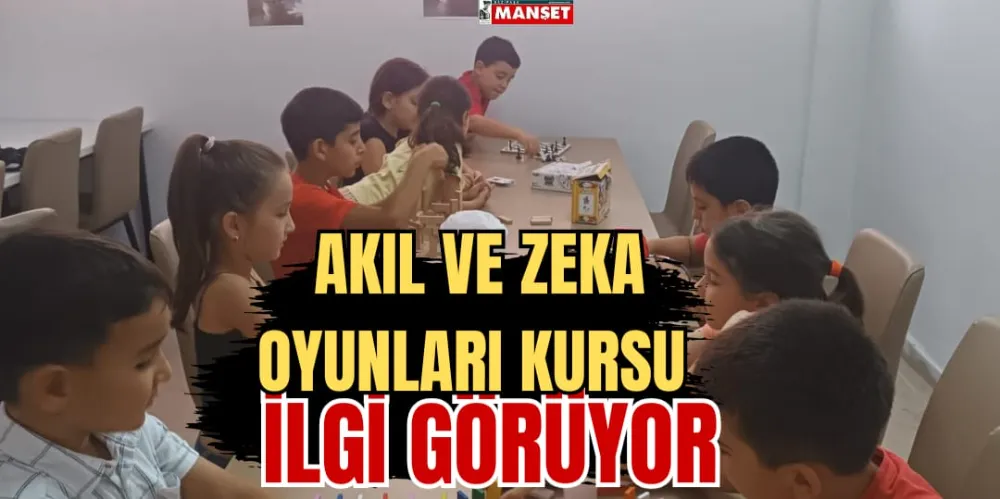 AKIL VE ZEKA OYUNLARI KURSU İLGİ GÖRÜYOR