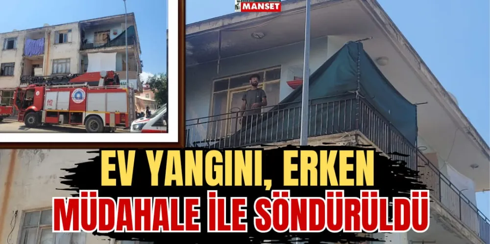 EV YANGINI ERKEN MÜDAHALE İLE SÖNDÜRÜLDÜ