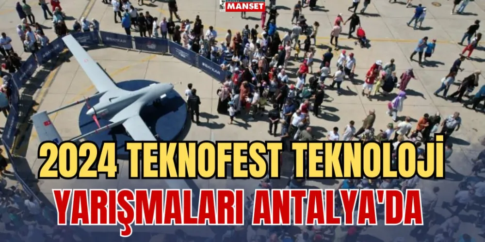 2024 TEKNOFEST TEKNOLOJİ YARIŞMALARI ANTALYA