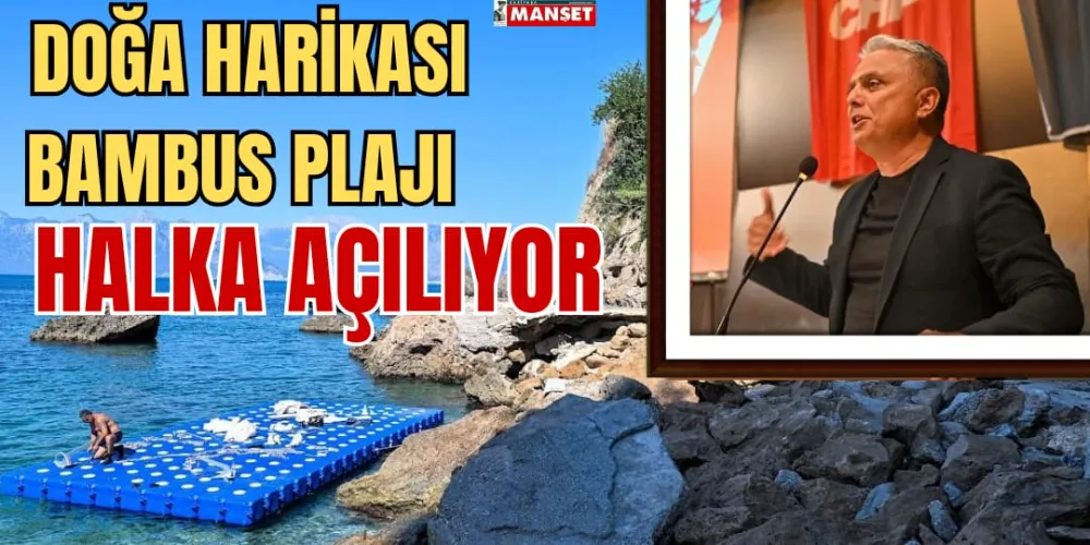 DOĞA HARİKASI BAMBUS PLAJI HALKA AÇILIYOR