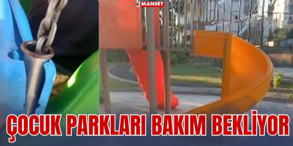 ÇOCUK PARKLARI BAKIM BEKLİYOR