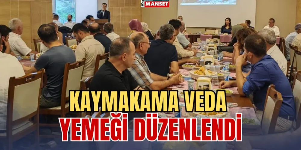 KAYMAKAMA VEDA YEMEĞİ DÜZENLENDİ