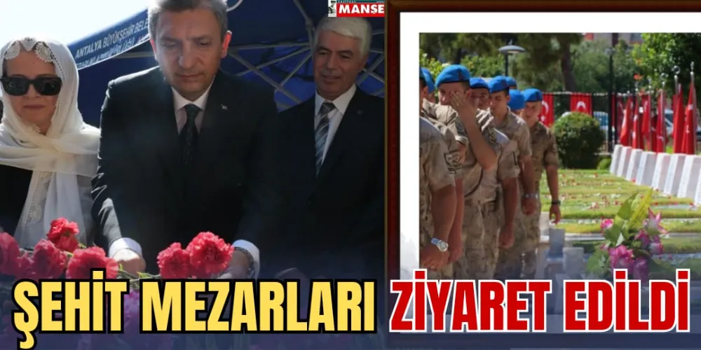 ŞEHİT MEZARLARINI ZİYARET EDİLDİ