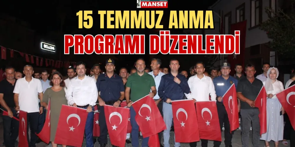 15 TEMMUZ ANMA PROGRAMI DÜZENLENDİ