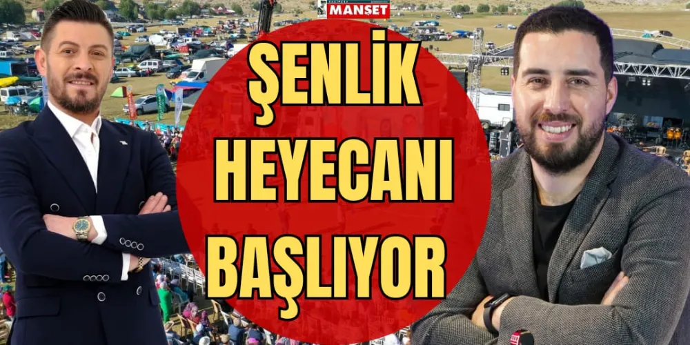 ŞENLİK HEYECANI BAŞLIYOR