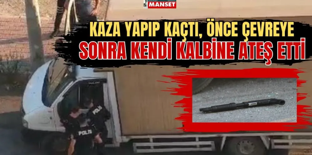 KAZA YAPIP KAÇTI, ÖNCE ÇEVREYE SONRA KENDİ KALBİNE ATEŞ ETTİ