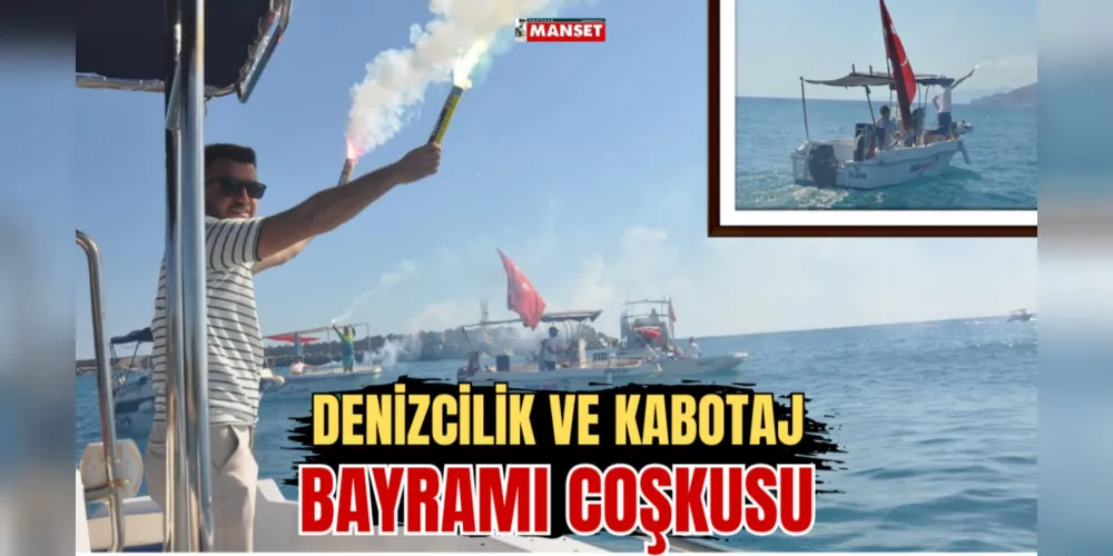 DENİZCİLİK VE KABOTAJ BAYRAMI COŞKUSU