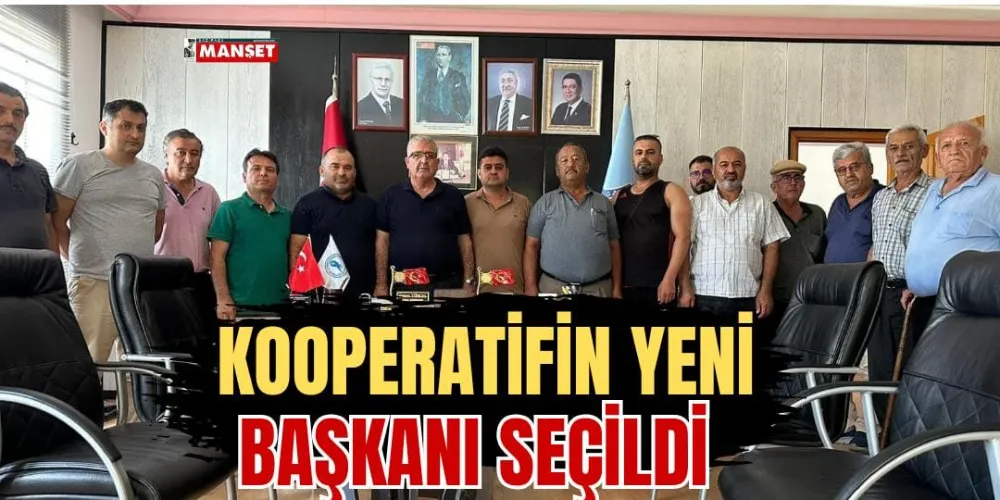 KOOPERATİFİN YENİ BAŞKANI SEÇİLDİ