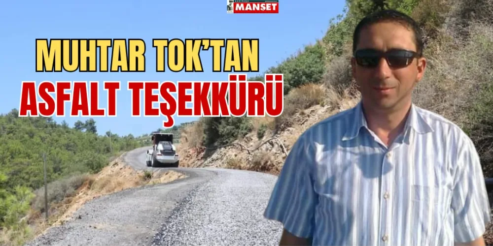 MUHTAR TOK’TAN  ASFALT TEŞEKKÜRÜ