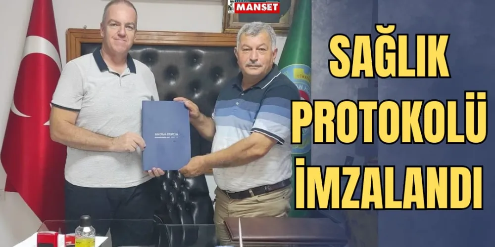 SAĞLIK PROTOKOLÜ İMZALANDI 