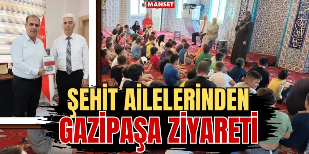 ŞEHİT AİLELERİNDEN GAZİPAŞA ZİYARETİ