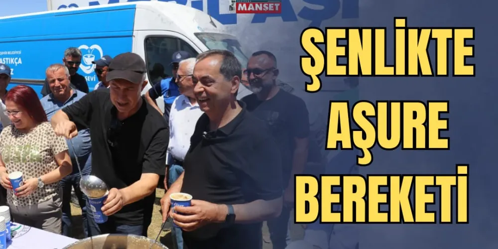 ŞENLİKTE AŞURE BEREKETİ