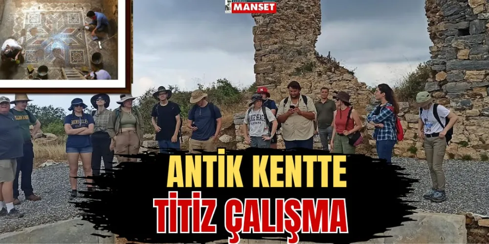 ANTİK KENTTE TİTİZ ÇALIŞMA