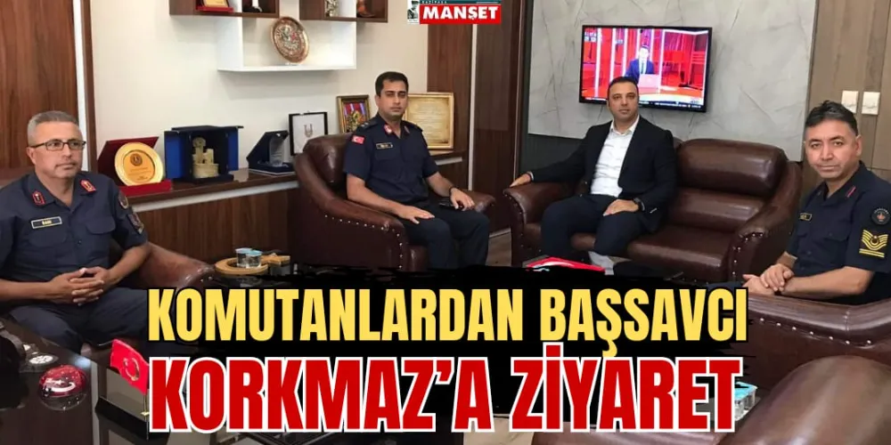 KOMUTANLARDAN BAŞSAVCI KORKMAZ