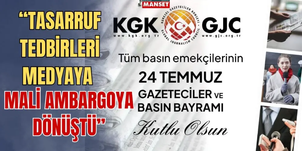 “TASARRUF TEDBİRLERİ MEDYAYA MALİ AMBARGOYA DÖNÜŞTÜ”