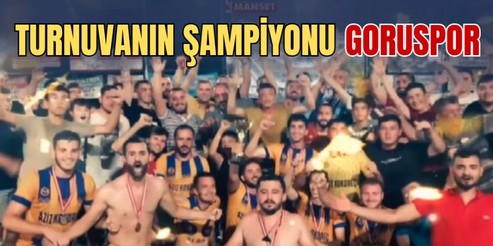 TURNUVANIN ŞAMPİYONU GORUSPOR