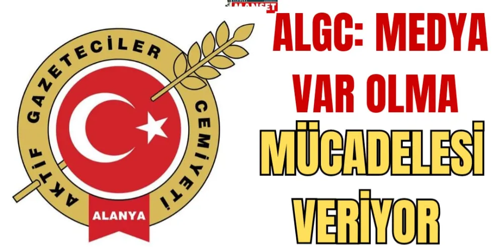 ALGC: MEDYA VAR OLMA MÜCADELESİ VERİYOR