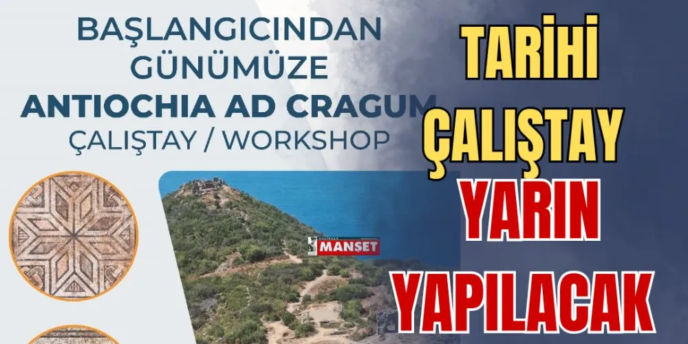 TARİHİ ÇALIŞTAY YARIN YAPILACAK 