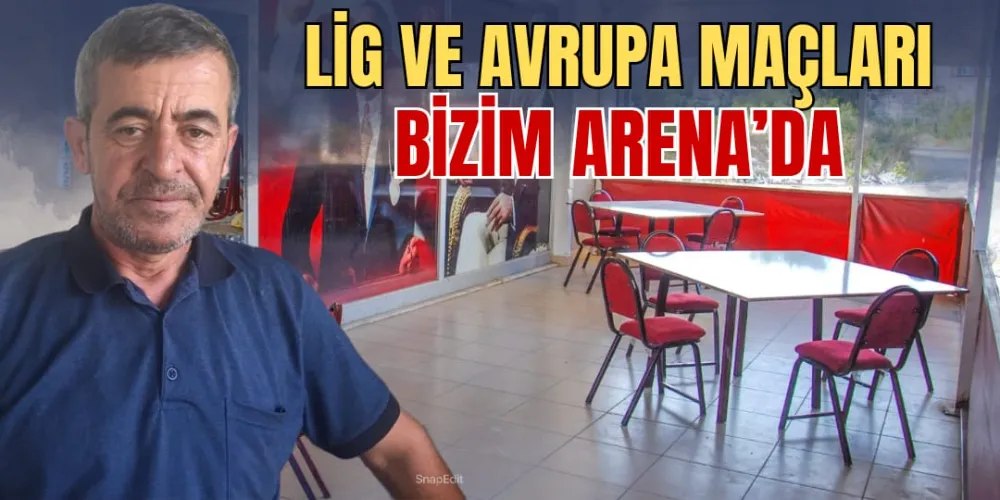 LİG VE AVRUPA MAÇLARI BİZİM ARENA’DA