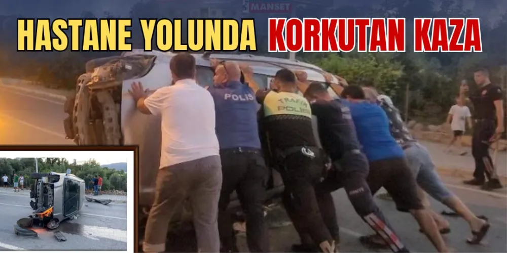 HASTANE YOLUNDA KORKUTAN KAZA